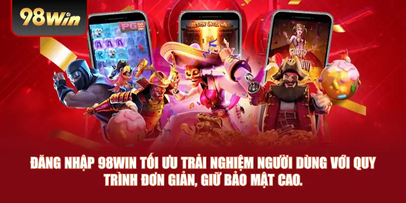 Đăng nhập 98win tối ưu trải nghiệm người dùng với quy trình đơn giản, giữ bảo mật cao.